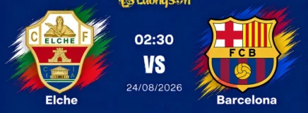 Nhận Định Elche Vs Barcelona, 02h30 Ngày 24/8: Nhà Vua Bảo Vệ Ngai Vàng