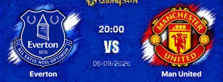 Nhận Định Everton vs Man United, 20h00 Ngày 6/9: Khẳng Định Bản Lĩnh