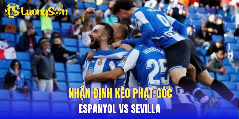 Nhận định kèo phạt góc Espanyol vs Sevilla
