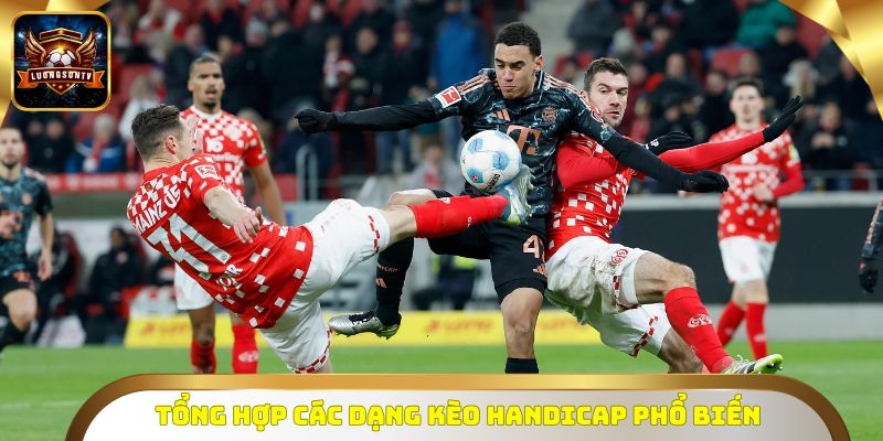 Tổng hợp các dạng kèo Handicap phổ biến