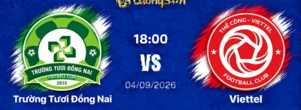 Soi Kèo Trường Tươi Đồng Nai Vs Viettel, 18h00 Ngày 4/9: Thử Lửa Tân Binh, Khúc Khải Hoàn Áo Lính