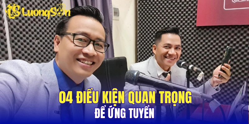 04 điều kiện quan trọng để ứng tuyển