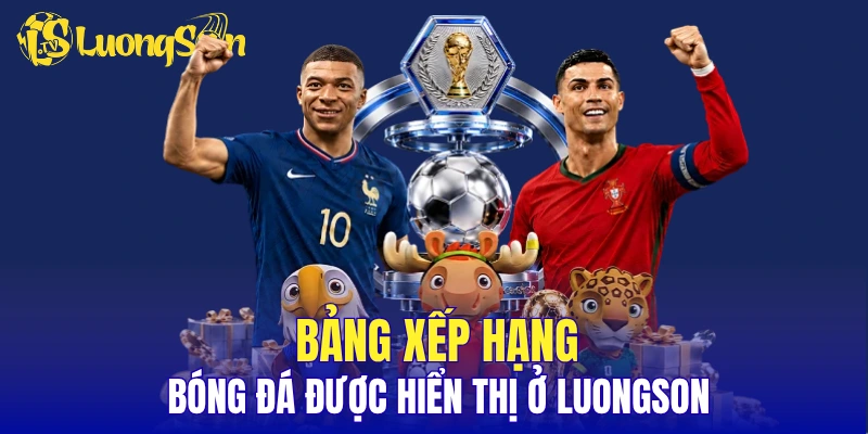 Bảng xếp hạng bóng đá được hiển thị ở LuongSon