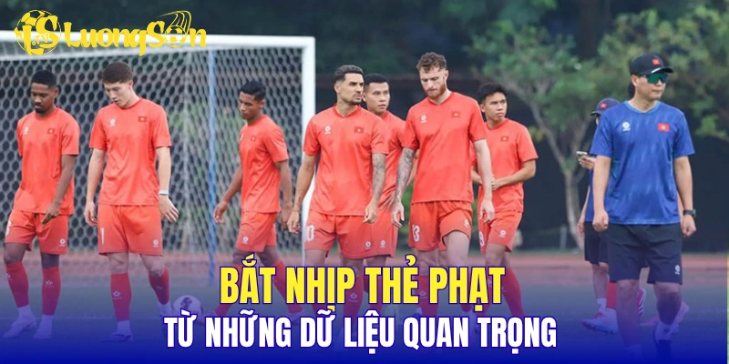 Bắt nhịp thẻ phạt từ những dữ liệu quan trọng