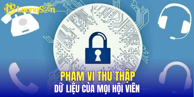 Phạm vi thu thập dữ liệu của mọi hội viên