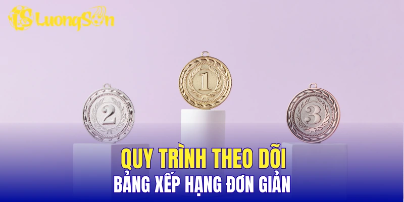Quy trình theo dõi bảng xếp hạng đơn giản