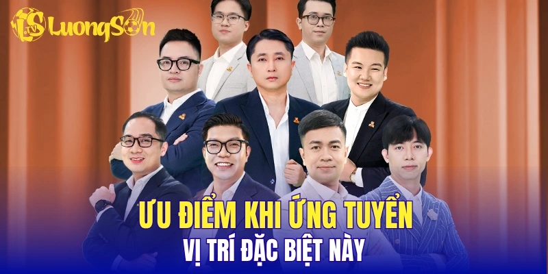 Ưu điểm khi ứng tuyển vị trí đặc biệt này