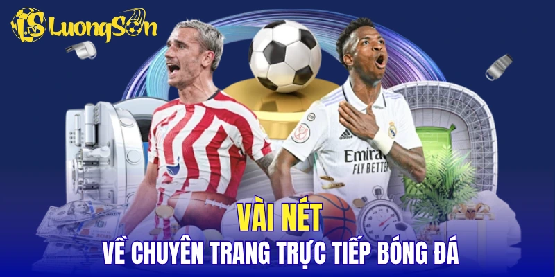 Vài nét về chuyên trang trực tiếp bóng đá
